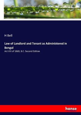 Law of Landlord and Tenant as Administered in Bengal