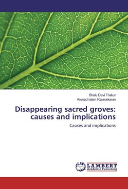 Disappearing sacred groves: causes and implications