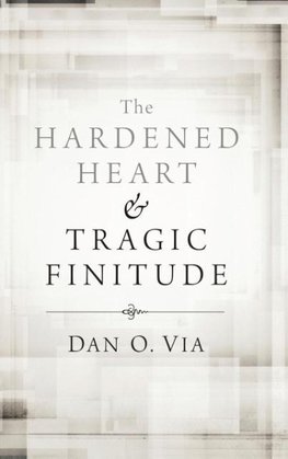 The Hardened Heart and Tragic Finitude