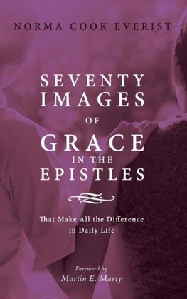 Seventy Images of Grace in the Epistles . . .