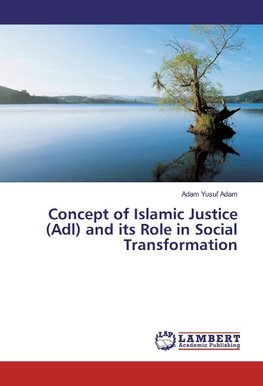 Concept of Islamic Justice (Adl) and its Role in Social Transformation