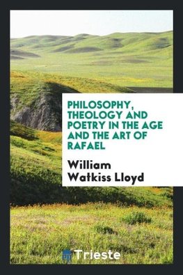 Philosophy, Theology and Poetry in the Age and the Art of Rafael