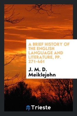 A Brief History of the English Language and Literature, pp. 271-461