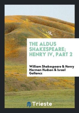 The Aldus Shakespeare; Henry IV, Part 2