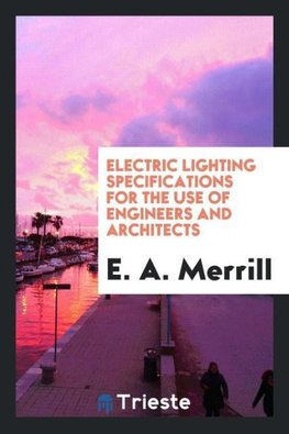 Electric Lighting Specifications for the Use of Engineers and Architects