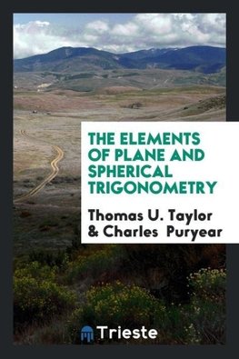 The Elements of Plane and Spherical Trigonometry