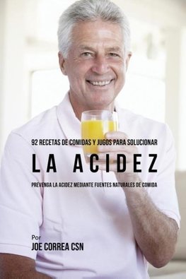 92 Recetas de Comidas y Jugos Para Solucionar La Acidez