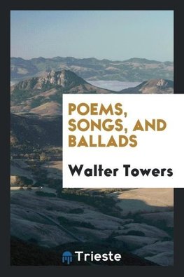 Poems, Songs, and Ballads