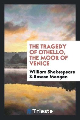 The Tragedy of Othello, the Moor of Venice