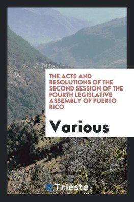 The Acts and Resolutions of the Second Session of the Fourth Legislative Assembly of Puerto Rico