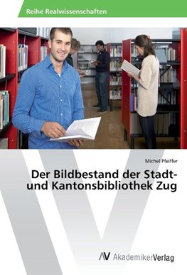 Der Bildbestand der Stadt- und Kantonsbibliothek Zug