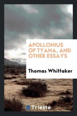 Apollonius of Tyana, and Other Essays