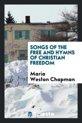 Songs of the Free and Hymns of Christian Freedom