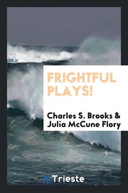 Frightful Plays!