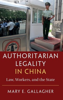 Gallagher, M: Authoritarian Legality in China