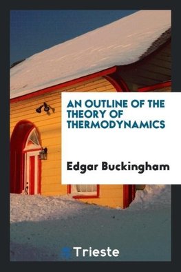 An Outline of the Theory of Thermodynamics