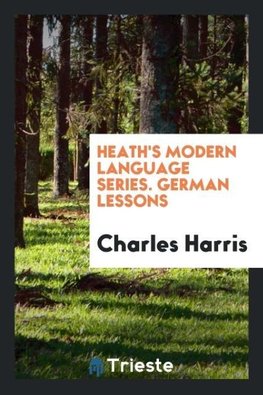 Heath's Modern Language Series. German Lessons