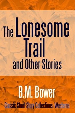 The Lonesome Trail and Other Stories