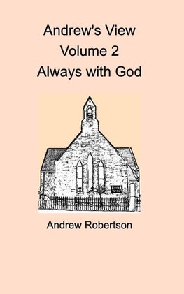 Andrew's View Volume 2  Always with God