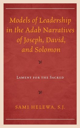 Models of Leadership in the Adab Narratives of Joseph, David, and Solomon