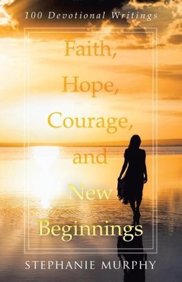 Faith, Hope, Courage, and New Beginnings