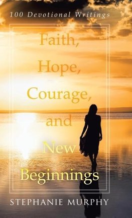 Faith, Hope, Courage, and New Beginnings