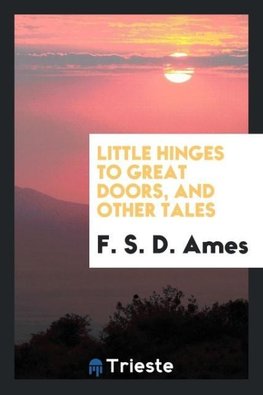 Little Hinges to Great Doors, and Other Tales