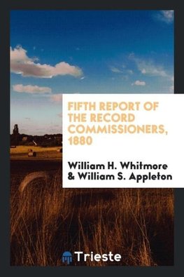 Fifth Report of the Record Commissioners, 1880