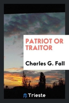 Patriot or Traitor