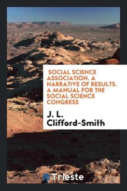 Social Science Association. A Narrative of Results. A Manual for the  Social Science Congress