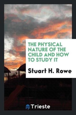 The Physical Nature of the Child and How to Study It