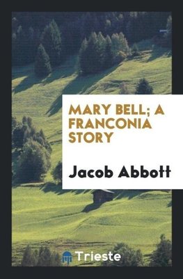 Mary Bell; A Franconia Story