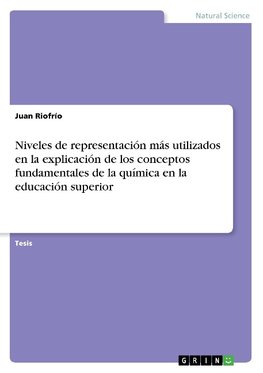 Niveles de representación más utilizados en la explicación de los conceptos fundamentales de la química en la educación superior