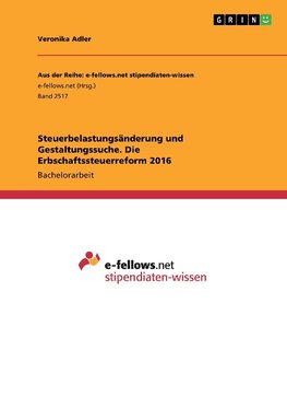 Steuerbelastungsänderung und Gestaltungssuche. Die Erbschaftssteuerreform 2016