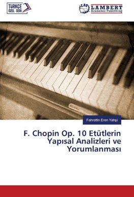 F. Chopin Op. 10 Etütlerin Yapisal Analizleri ve Yorumlanmasi