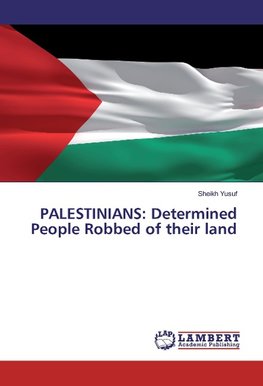 PALESTINIANS: Determined People Robbed of their land