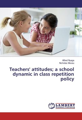 Teachers' Attitudes; a School Dynamic in Class Repetition Policy