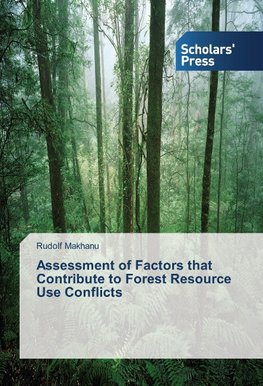 Assessment of Factors that Contribute to Forest Resource Use Conflicts