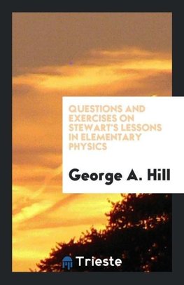 Questions and Exercises on Stewart's Lessons in Elementary Physics