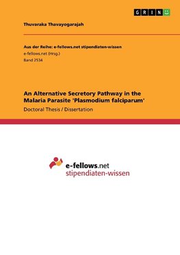 An Alternative Secretory Pathway in the Malaria Parasite 'Plasmodium falciparum'