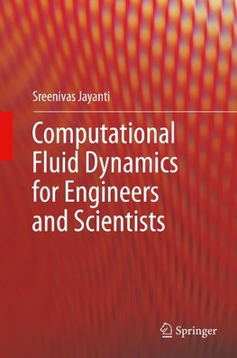 Computational Fluid Dynamics for Engineers and Scientists