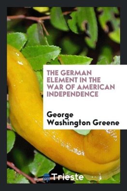 The German Element in the War of American Independence