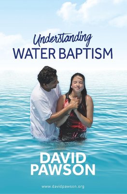 UNDERSTANDING Water Baptism