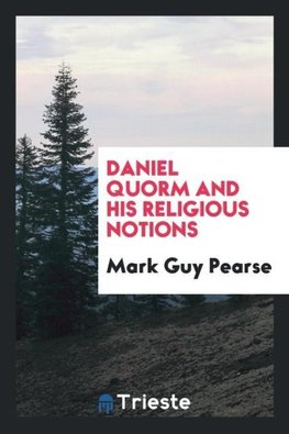 Daniel Quorm and His Religious Notions