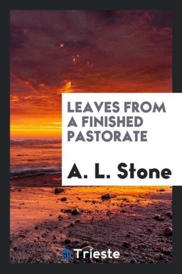 Leaves from a Finished Pastorate