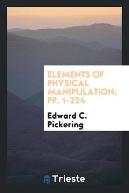 Elements of Physical Manipulation; pp. 1-224