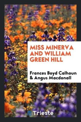 Miss Minerva and William Green Hill