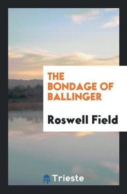 The Bondage of Ballinger