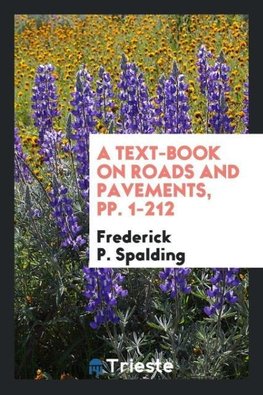 A Text-book on Roads and Pavements, pp. 1-212