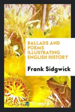 Ballads and Poems Illustrating English History